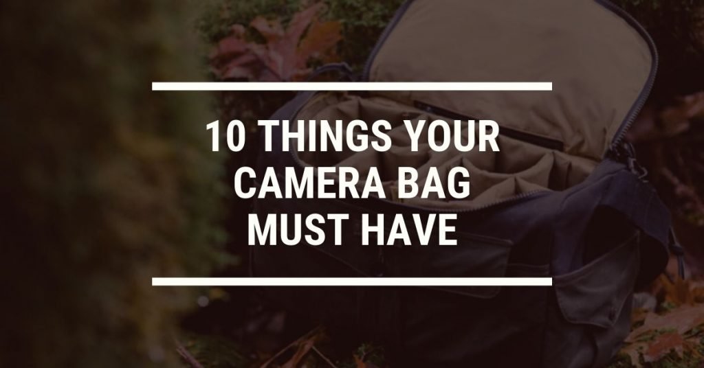 10 things your camera bag must have