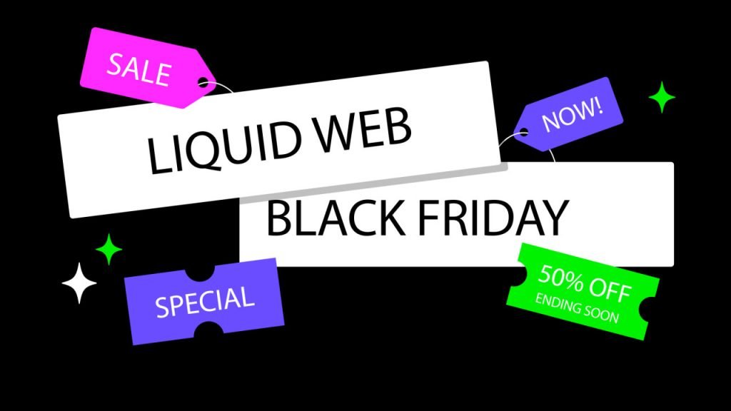 Liquid Web Black Friday Sale 2022 - 50% OFF
